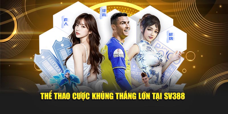 Thể thao cược khủng thắng lớn tại SV388